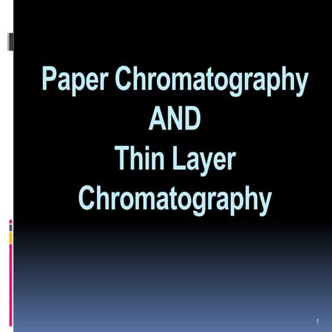Chromatography (paper chromatography and tlc)