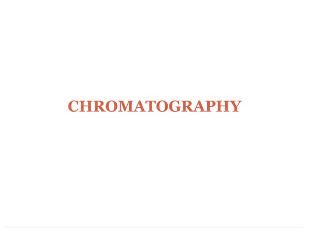 CHROMATOGRAPHY - PRINCIPLE,APPLICATIONS.