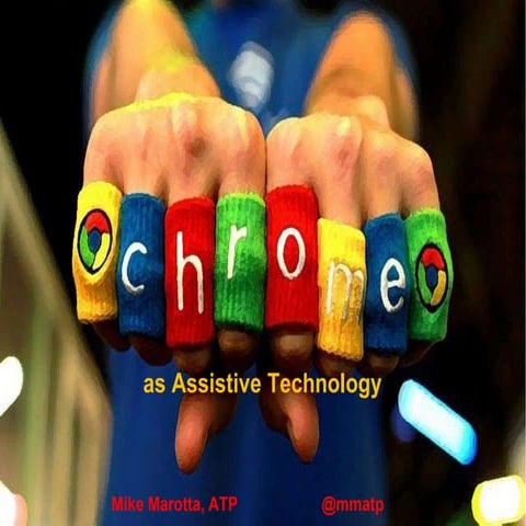 Chrome as Assistive Technology