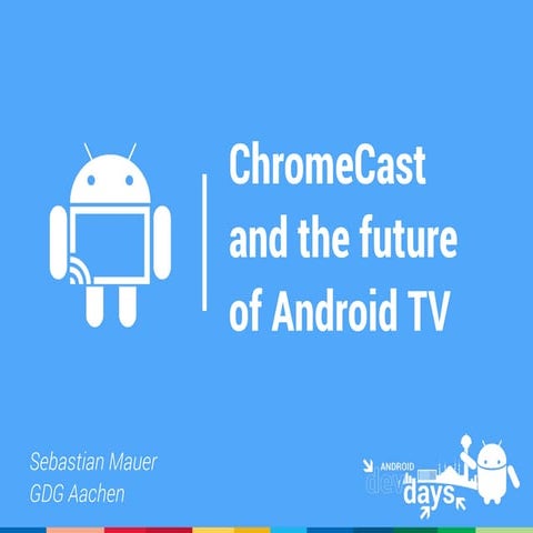 ADD14: ChromeCast and the future of Android TV