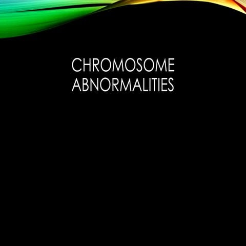 Chromosome Abnormalities for upload.pptx