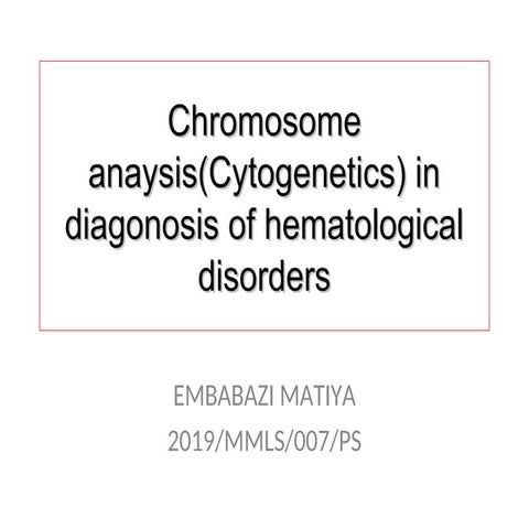 Chromosome analysis in diagnosis of hematoogical disordertoday.ppt