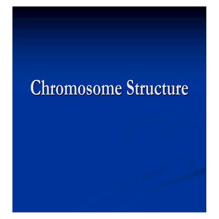 Chromosome Structure, structure of chromosome.pdf