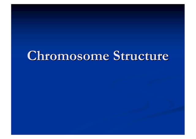 Chromosome Structure, structure of chromosome.pdf