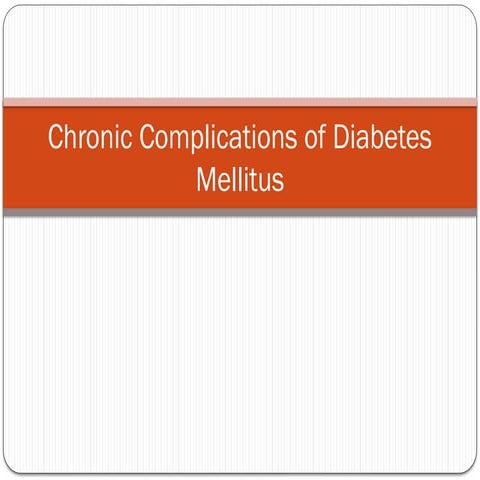 A slide on CHRONIC COMPLICATIONS OF Diabetic Melitus