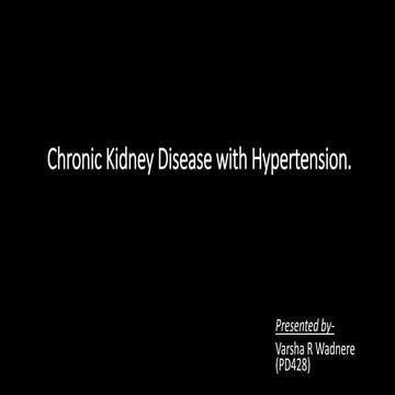 Chronic Kidney Disease with Hypertension.