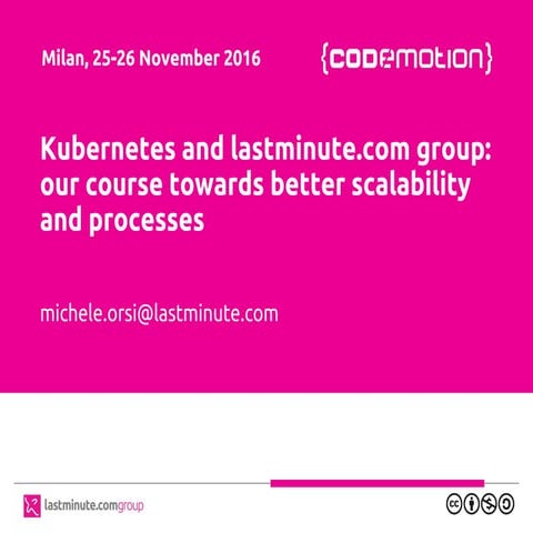 Kubernetes and lastminute.com: our course towards better scalability and proc...