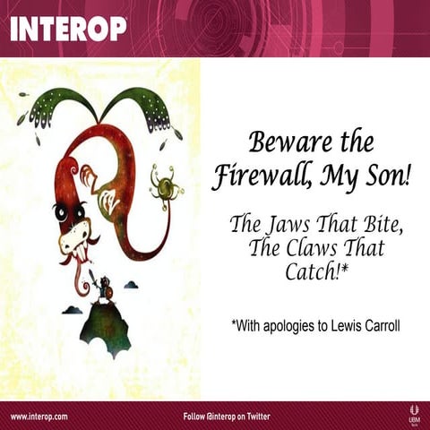 Beware the Firewall My Son: The Jaws That Bite, The Claws That Catch!