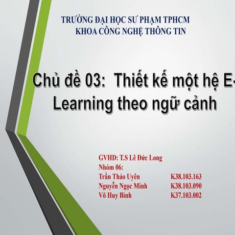 Elearning - Nhóm 06 - Chủ đề 3: Thiết kế một hệ e-Learning theo ngữ cảnh