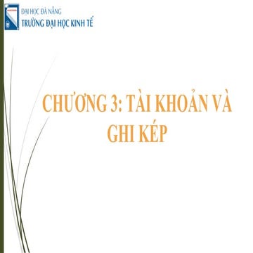 Chuong 3_Tai khoan va ghi kep due uni.pptx