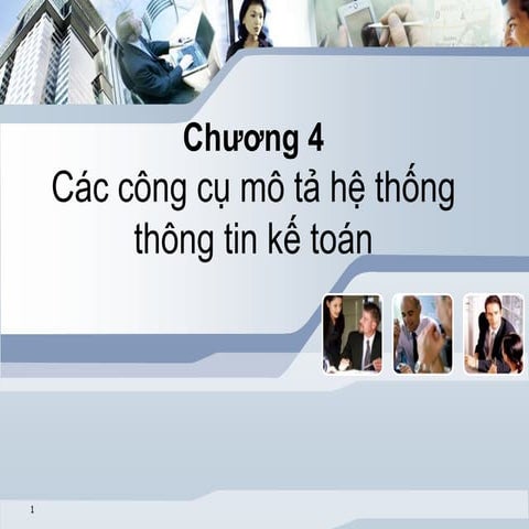 Chuong 4 các công cụ mô tả HTTT kế toán