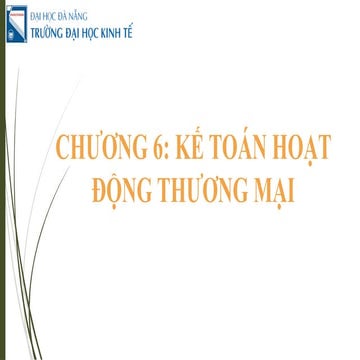 Chuong 6_ Ke toan hoat dong thuong mai.pptx
