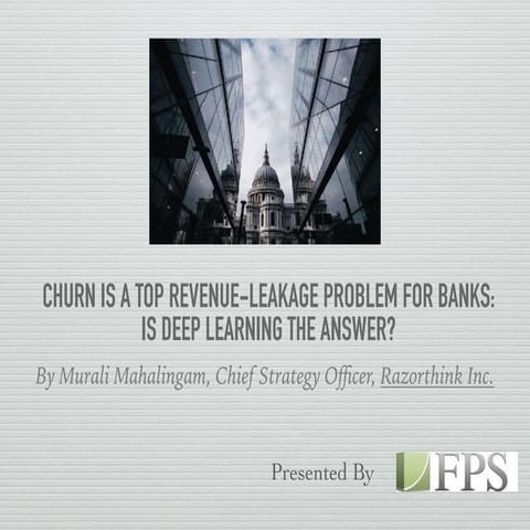 Churn is a top revenue leakage problem for banks: is deep learning the answer-