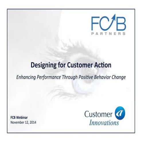 Designing for Customer Action - Enhancing Performance Through Positive Behavi...