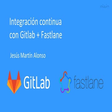 Integración Continua con Gitlab + Fastlane
