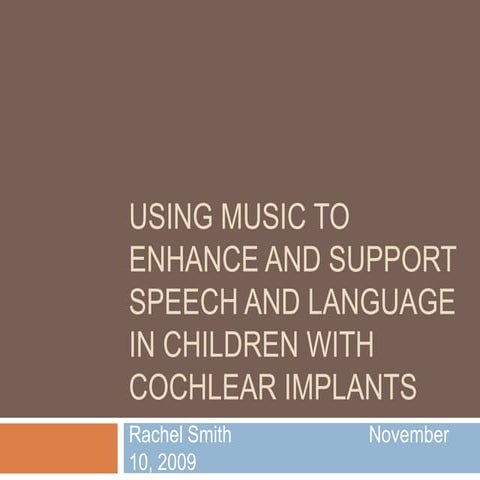 Using Music to Support and Enhance Speech & Language in Children with Cochlea...