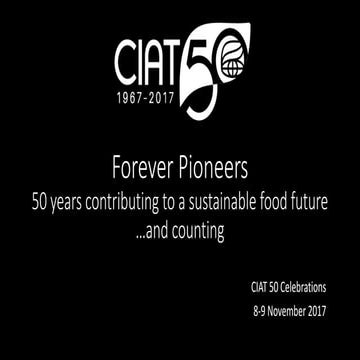 Forever Pioneers. 50 Years Contributing to a Sustainable Food Future … And Co...