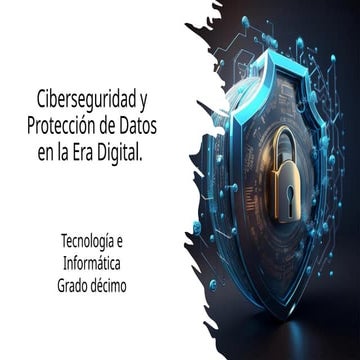Ciberseguridad Y PROTECCIÓN DE DATOS EN LA ERA DIGITAL | PPTX
