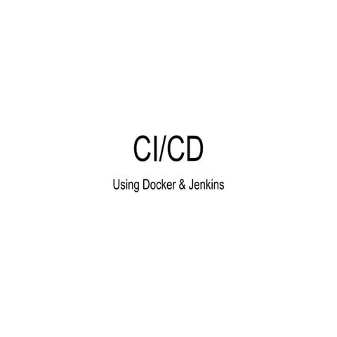 CI CD using Docker and Jenkins | PPTX