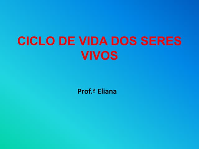 Ciclo de vida dos seres vivos (2)
