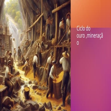Ciclo do ouro ,mineração na capitania de Minas Gerais | PPTX