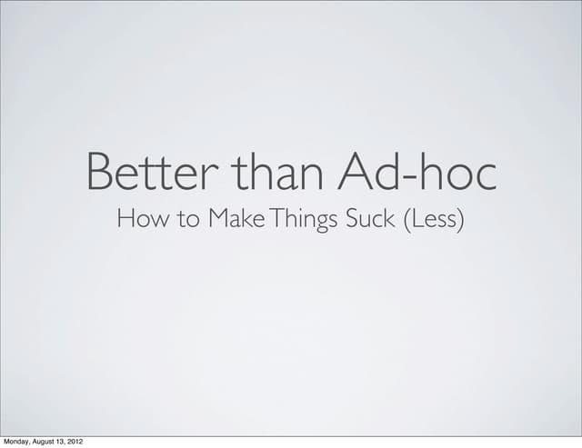 Ciconf 2012 - Better than Ad-hoc