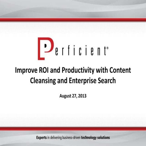 Improve ROI and Productivity with Content Cleansing and Enterprise Search
