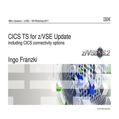 CICS TS for z/VSE Update including CICS connectivity options