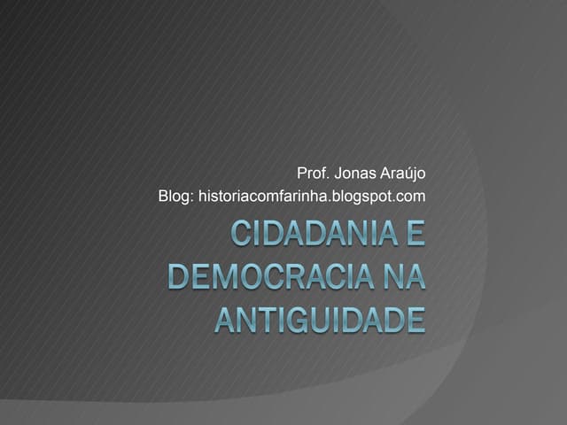 Cidadania e democracia na antiguida...