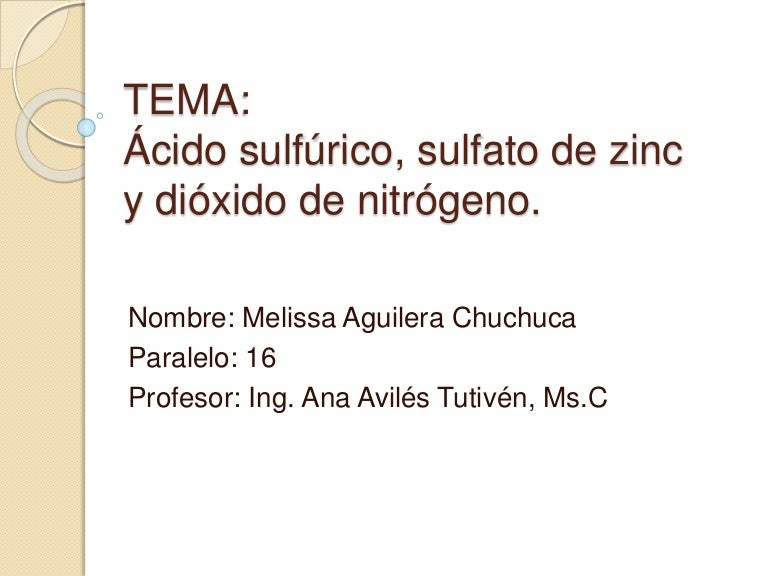 ácido sulfúrico, sulfato de zinc y dióxido de nitrógeno.