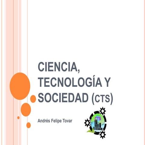Ciencia, tecnología y sociedad (cts) | PPTX