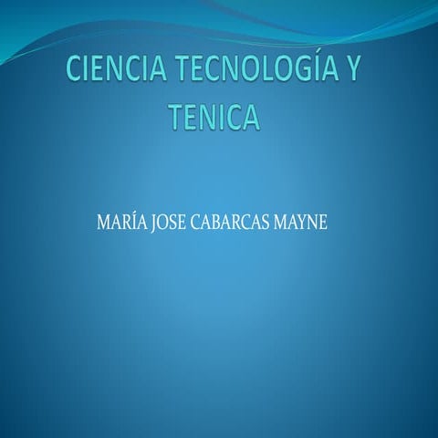 Ciencia tecnología y tenica