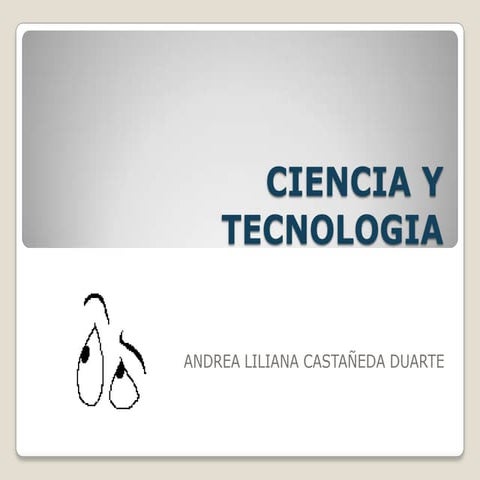 Ciencia y tecnologia diapositivas | PPTX