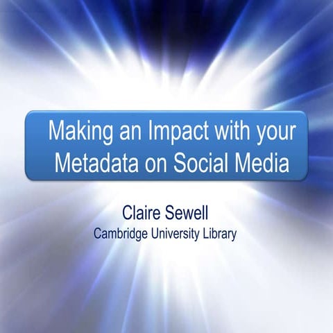 Making an Impact with your Metadata on Social Media