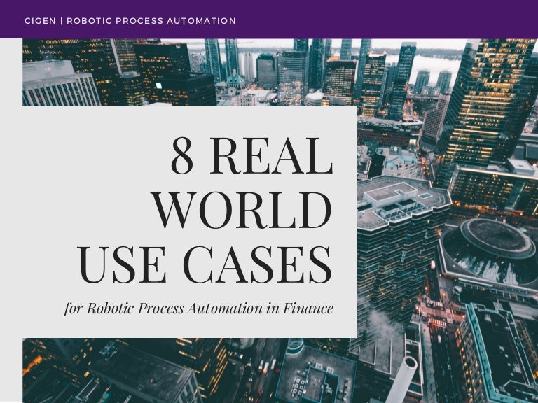 8 Real World Use Cases For Robotic Process Automation Rpa