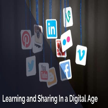 Learning and Sharing in a Digital Age 