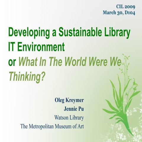 Developing a Sustainable Library IT Environment (CIL 2009)
