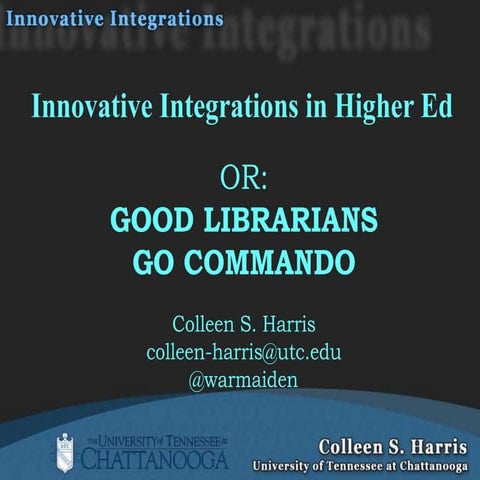 Computers in Libraries 2012: Innovative Integrations in Higher Ed