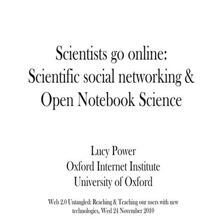 Scientists go online: Scientific social networking and Open Notebook Science