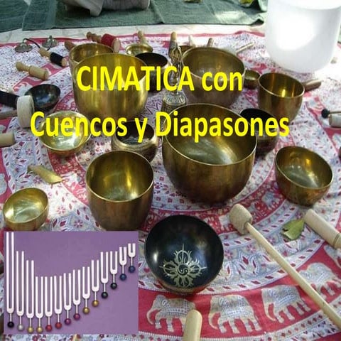 Cimatica con cuencos