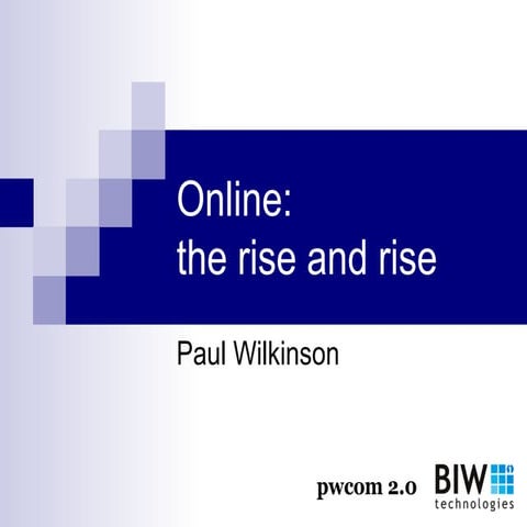 Online: The rise and rise (CIMCIG presentation, February 2009)
