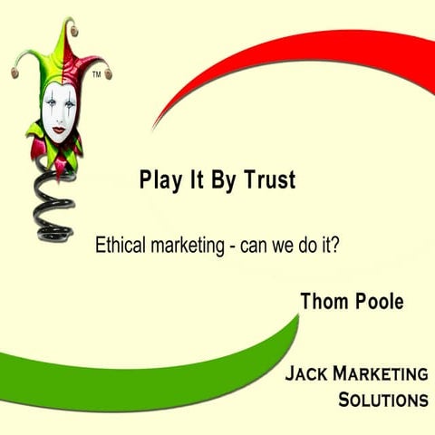 Play It By Trust: Ethical marketing - can we do it?