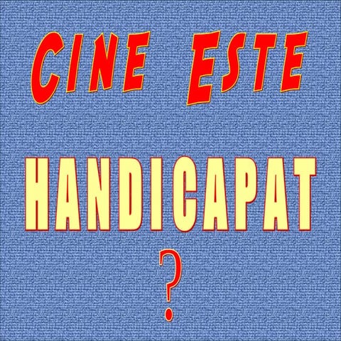 Cine este handicapat