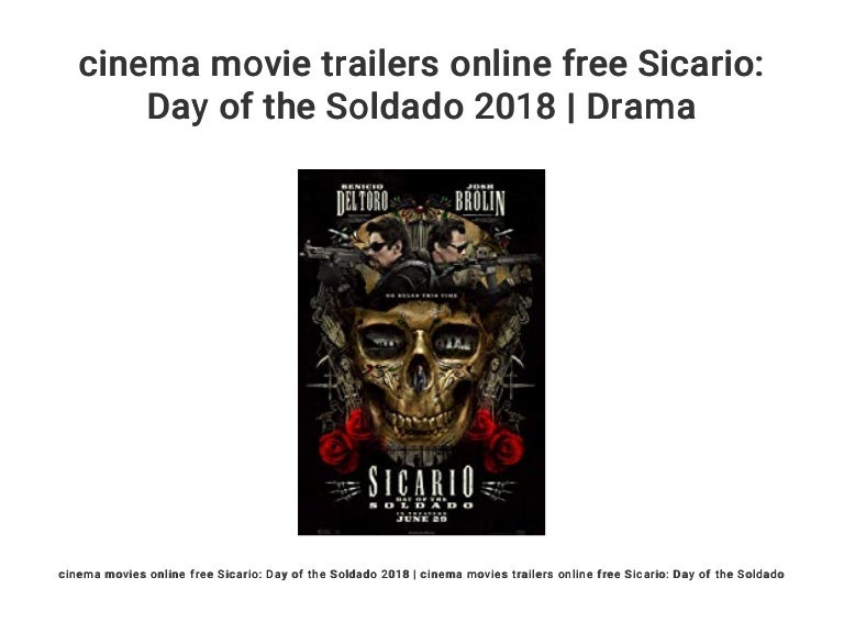 Cinema Movie Trailers Online Free Sicario Day Of The Soldado 2018