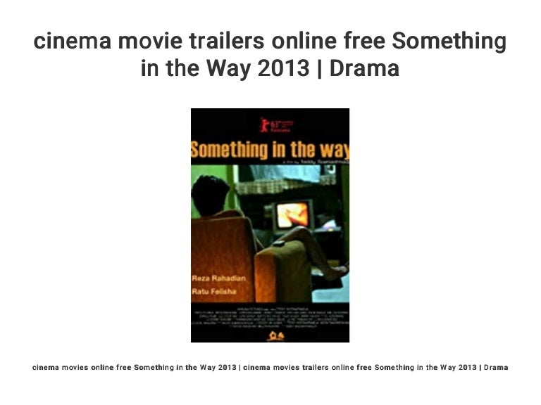 Cinema Movie Trailers Online Free Something In The Way 2013 Drama Nirvana's acoustic version of something in the way. cinema movie trailers online free