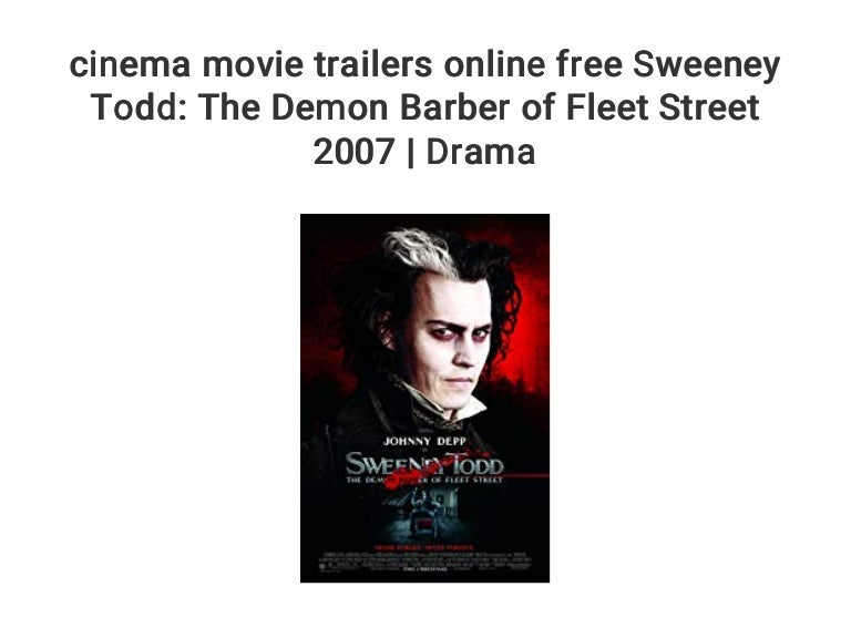 Cinema Movie Trailers Online Free Sweeney Todd The Demon Barber Of F