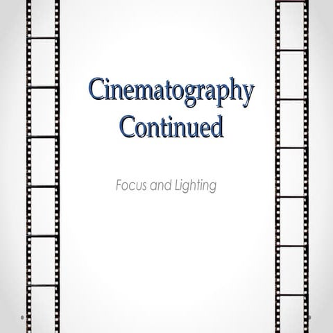 Cinematography focus and lighting