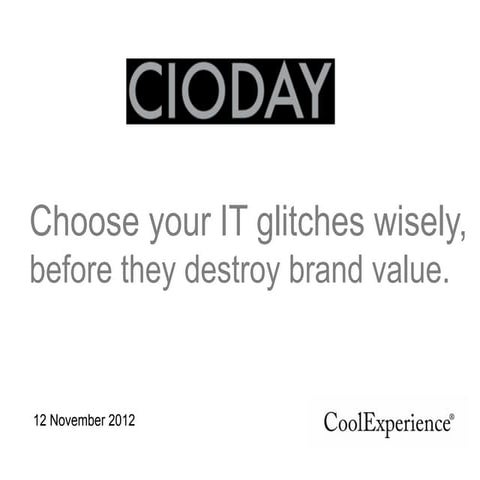 CIO Day 2012 - Choose your IT glitches wisely