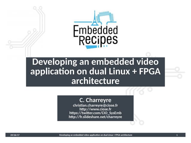 Kernel Recipes 2017 - Developing an embedded video application on dual Linux ...