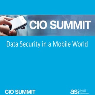 CIO Summit: Data Security in a Mobi...